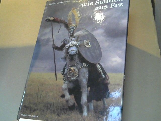 Marcus (Mitwirkender) Junkelmann: Reiter wie Statuen aus Erz