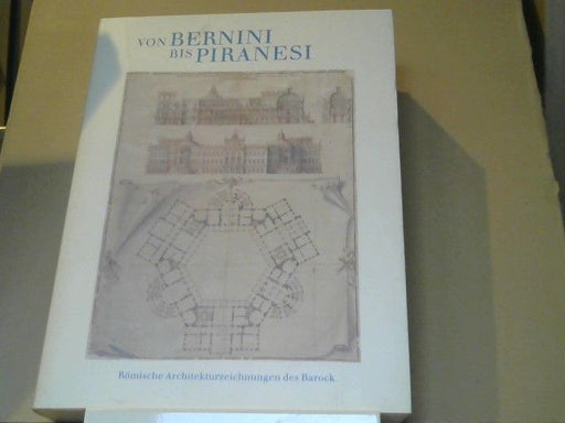 Elisabeth (Mitwirkender) Kieven: Von Bernini bis Piranesi : römische Architekturzeichnungen des Barock