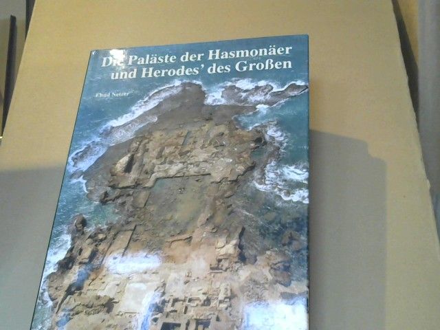 Ehud (Mitwirkender) Netser: Die Paläste der Hasmonäer und Herodes' des Großen