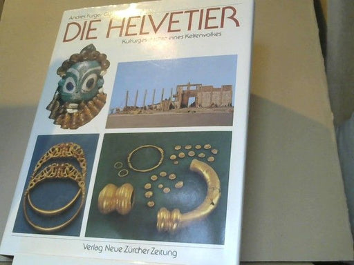 Andres Furger: Die Helvetier : Kulturgeschichte eines Keltenvolkes