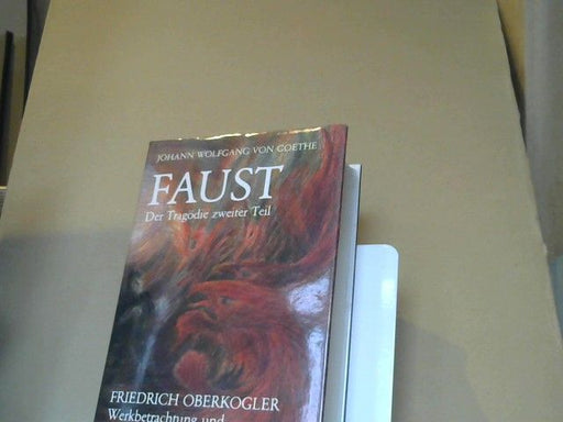 Friedrich Oberkogler: Faust von Johann Wolfgang von Goethe; Teil: Teil 2