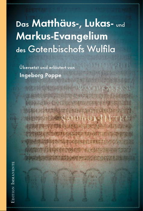 Das Matthäus-, Lukas- und Markus-Evangelium des Gotenbischofs Wulfila