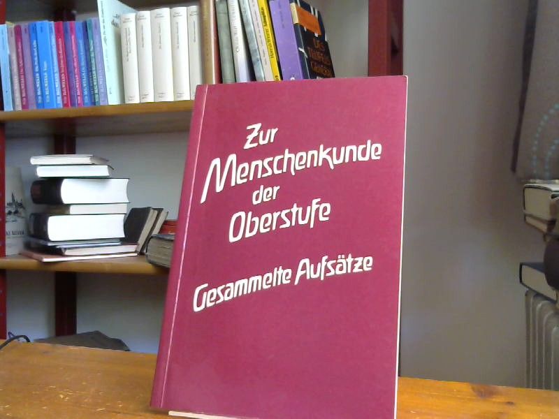 Bund der Freien Waldorfschule (Manuskript): Zur Menschenkunde der Oberstufe - Gesammelte Aufsätze