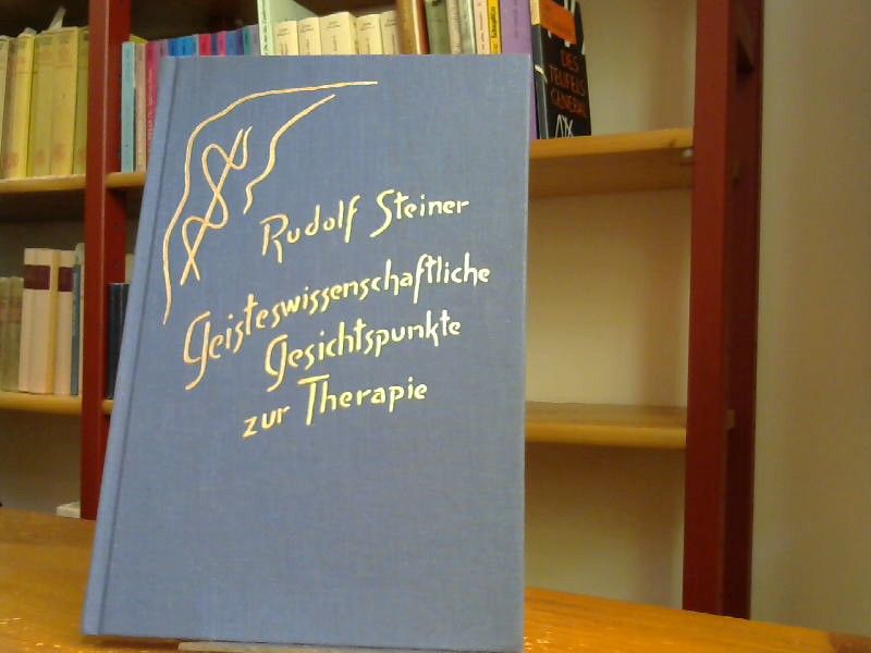 Rudolf Steiner: Geisteswissenschaftliche Gesichtspunkte zur Therapie. GA 313