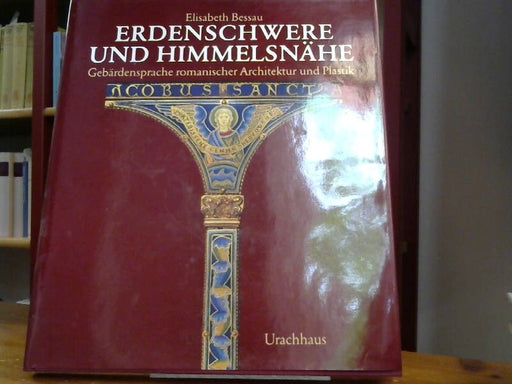 Elisabeth Bessau: Erdenschwere und Himmelsnähe. Gebärdensprache romanischer Architektur und Plastik