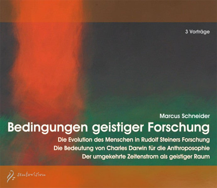 Bedingungen geistiger Forschung: Die Evolution des Menschen in Rudolf Steiners Forschung; Die Bedeutung von Charles Darwin für die Anthroposophie; Der umgekehrte Zeitenstrom als geistiger Raum
