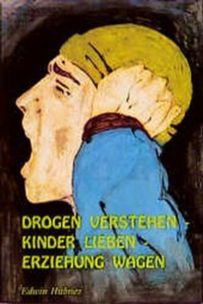 Drogen verstehen - Kinder lieben - Erziehung wagen