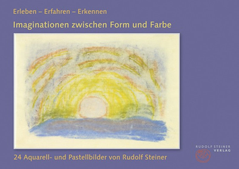 Erleben - Erfahren - Erkennen: Imaginationen zwischen Form und Farbe