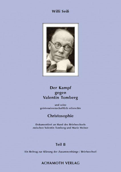 Über Kampf und Widerstand gegen eine geisteswissenschaftlich erforschte Christologie und Christosophie und gegen deren Verfasser Valentin Tomberg