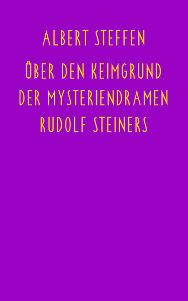 Über den Keimgrund der Mysteriendramen Rudolf Steiners