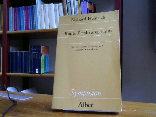 richard Heinrich: Kants Erfahrungsraum. Metaphysischer Ursprung und kritische Entwicklung