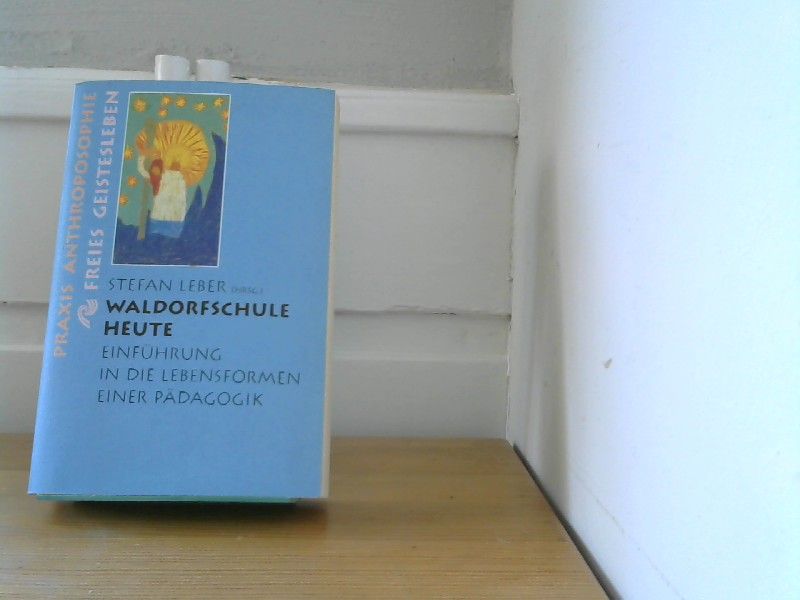 Stefan [Hrsg.] Leber: Waldorfschule heute :