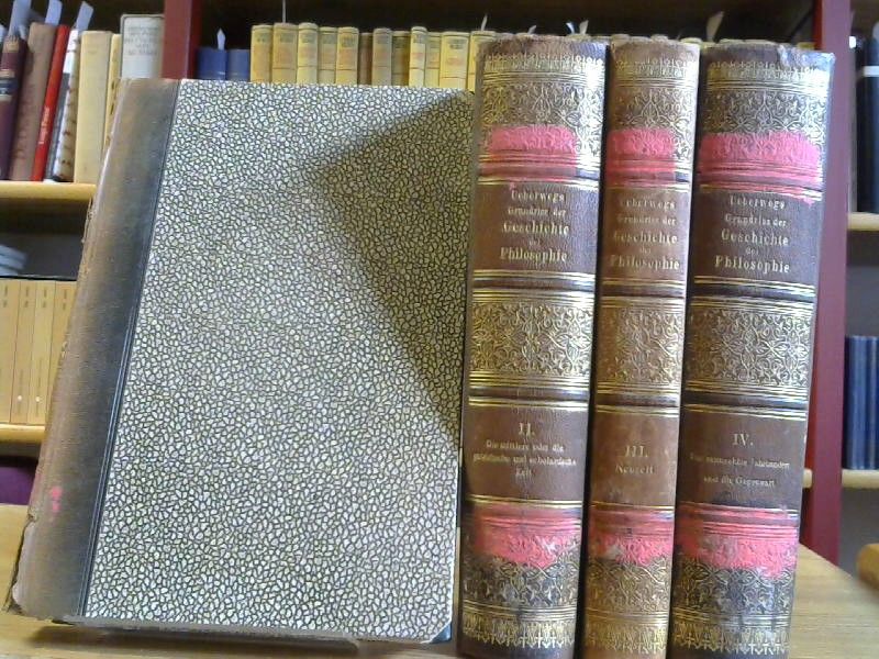 Friedrich Ueberwegs: Grundriß der Geschichte der Philosophie. Erster - vierter Teil.