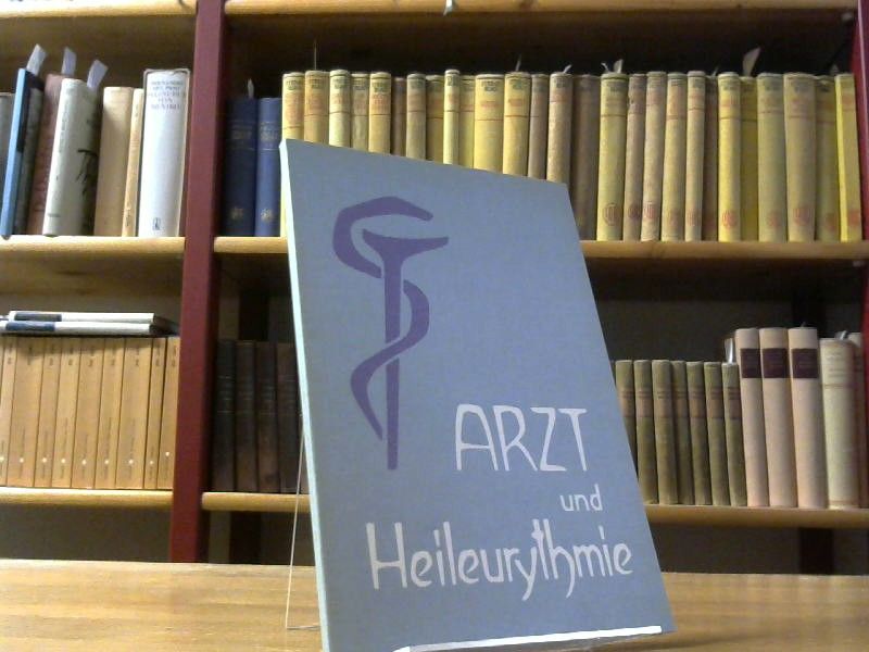 Walter [Mitverf.] Holtzapfel: Arzt und Heileurythmie. Hrsg. von d. Medizin. Sektion am Goetheanum. Frits Wilmar