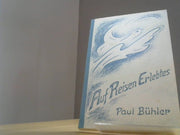 Paul Bühler: Auf Reisen Erlebtes