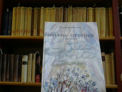 Friederike Michelsen: Helena - Otsiphem