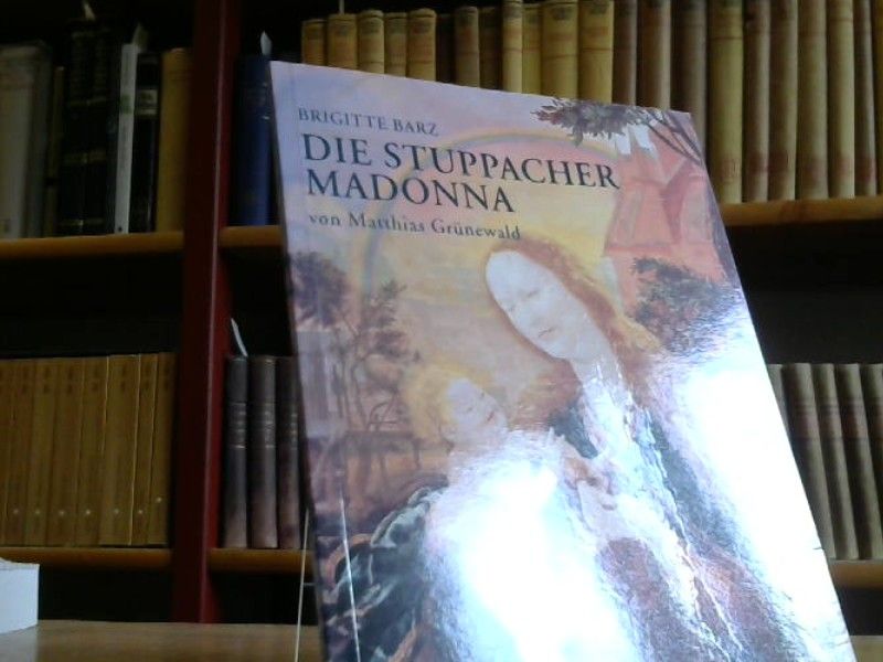Brigitte Barz: Die Stuppacher Madonna von Matthias Grünewald