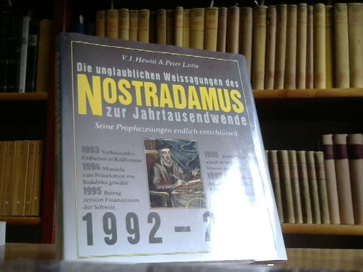 V.J. und Peter Loire Hewitt: die unglaublichen Weissagungen des Nostradamus zur Jahrtausendwende  1992 - 2001