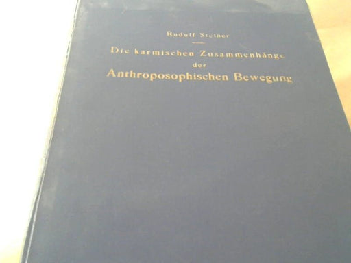 Rudolf Steiner: Die karmischn Zusammenhänge der Anthroposophischen Bewegung