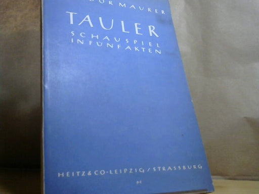 Theodor Maurer: Tauler. Schauspiel in fünf Akten