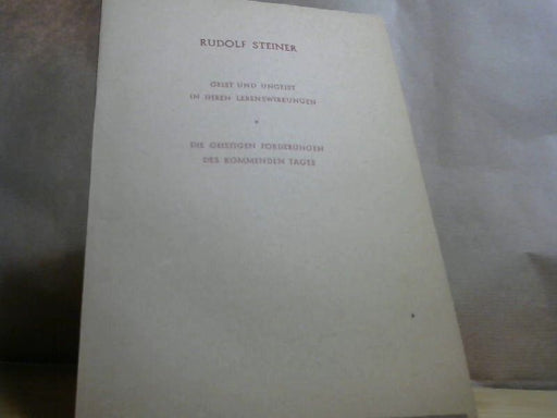 Rudolf Steiner: Geist und Ungeist in ihren Lebenswirkungen - Die geistigen Forderungen des kommenden Tages - Vorträge aus dem Jahre 1920