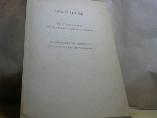 Rudolf Steiner: Die völer der Erde im Lichte der Geisteswissenschaft , Die Geschichte der Menschheit im Lichte der Geisteswissenschaft