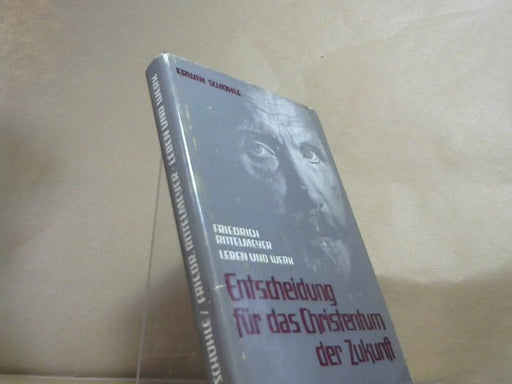 Erwin Schühle: Entscheidung für das Christentum der Zukunft. Friedrich Rittelmeyer - Leben und Werk