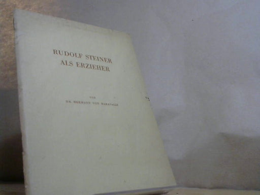 Hermann von Baravalle: Rudolf Steiner als Erzieher