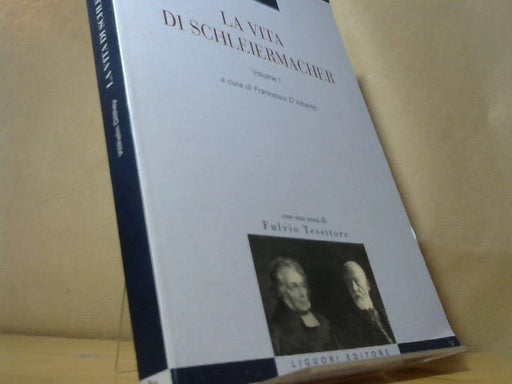Dilthey Wilhelm: La vita di Schleiermacher: 1 (La cultura storica