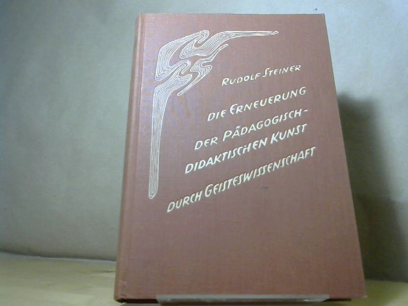 Rudolf Steiner: Die Erneuerung der pädagogisch-didaktischen Kunst durch Geisteswissenschaft: 14 Vorträge für Lehrer, Basel 1920