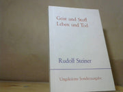Rudolf Steiner: Geist und Stoff, Leben und Tod: 7 öffentliche Vorträge im Architektenhaus zu Berlin, 1917
