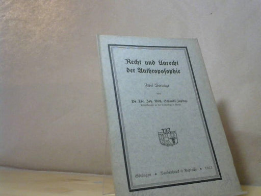 Wilhelm Schmidt-Japing Dr.Lic.: Recht und Unrecht der Anthroposophie