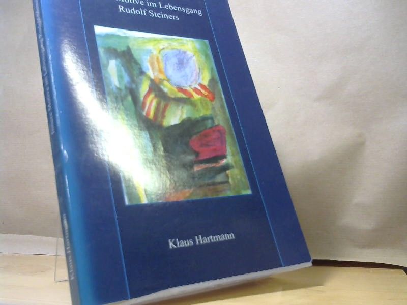Klaus Hartmann: Innere Motive im Lebensgang Rudolf Steiners