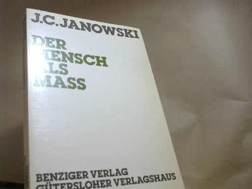 Johanna Christine (Verfasser) Janowski: Der Mensch als Mass. Untersuchungen zum Grundgedanken und zur Struktur von Ludwig Feuerbachs Werk