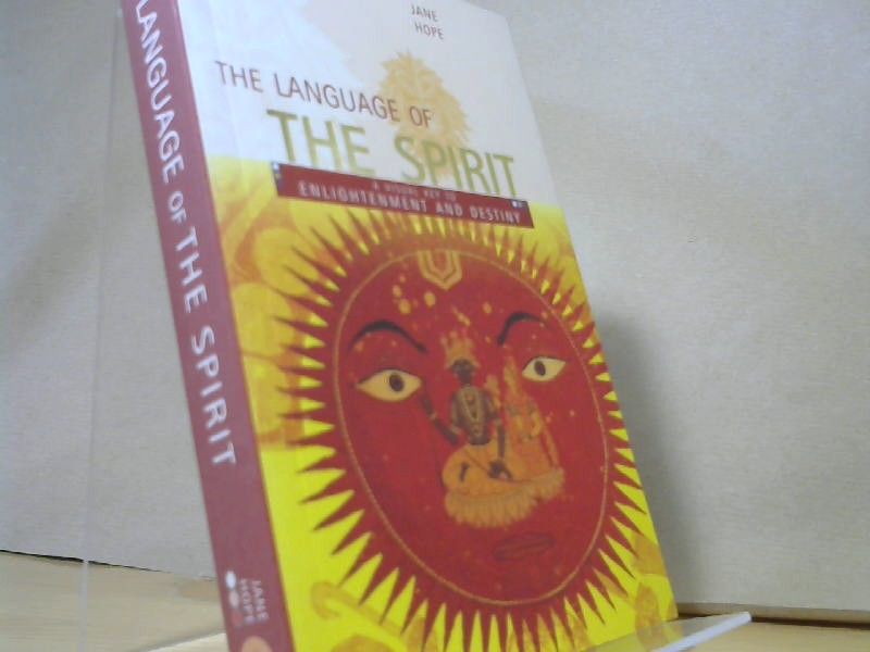 Jane Hope: The Language of the Spirit: A Visual Key to Enlightenment and Destiny