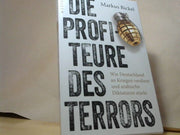 Markus Bickel: Die Profiteure des Terrors: Wie Deutschland an Kriegen verdient und arabische Diktaturen stärkt