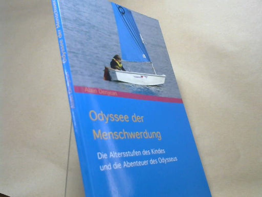 Alain Denjean: Odyssee der Menschwerdung: Die Altersstufen des Kindes und die Abenteuer des Odysseus