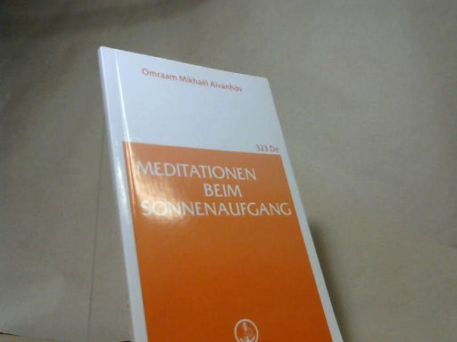 Omraam MikhaeÍül AiÍüvanhov: Meditationen beim Sonnenaufgang : [aus dem Französischen übersetzt]