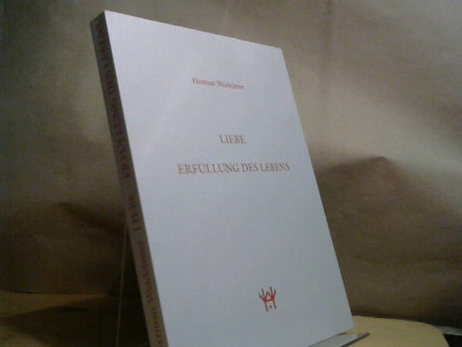 Herman Weidelener: Liebe. Erfüllung des Lebens