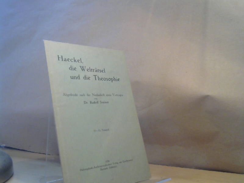 Rudolf Steiner: Haeckel, die Welträtsel und die Theosophie . Abgedruckt nach der Nachschrift eines Vortrages