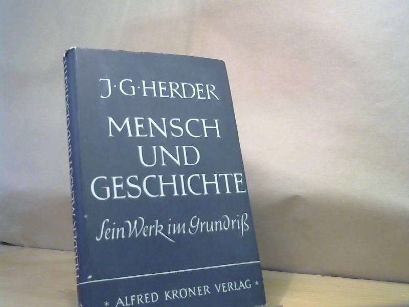Joh. Gottfried. Herder: Mensch und Geschichte. Sein Werk im Grundriß. Hrsg. von Willi Koch. Kröners Taschenausgabe Band 136