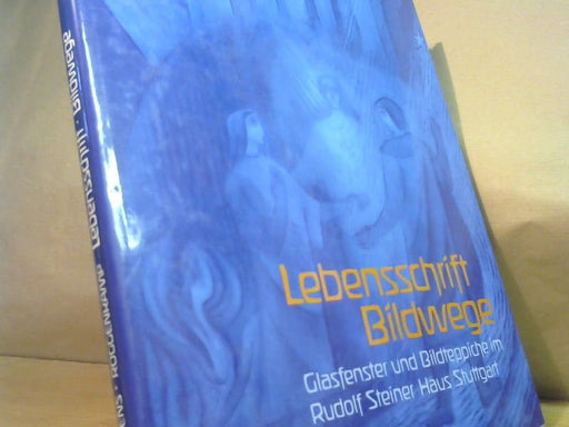 Heten und Walther Roggenkamp Wilkens: Lebensschrift, Bildwege : Weisheit d. Lebensverlaufes in Glasbildern u. Bildteppichen, Rudolf-Steiner-Haus, Stuttgart