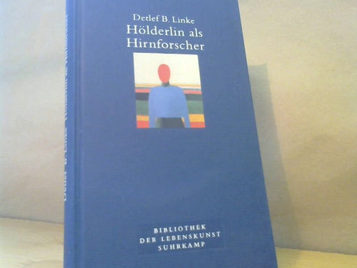 Detlef B. Linke: Hölderlin als Hirnforscher, Lebenskunst und Neuropsychologie