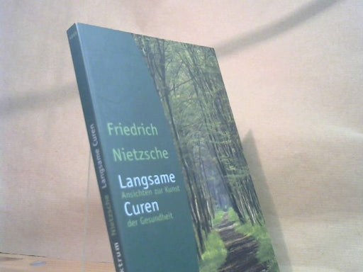 Friedrich und Mirella (Herausgeber) Carbone Nietzsche: Langsame Curen : Ansichten zur Kunst der Gesundheit