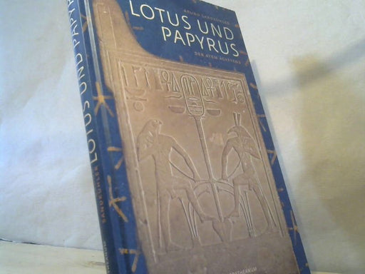Bruno Sandkühler: Lotus und Papyrus : der Atem Ägyptens
