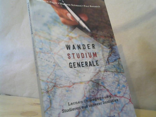 Marlene, Marlene Schmeel und Paul Benesch Feger: WanderStudiumGenerale : lernen in Begegnung - studieren aus innerer Initiative