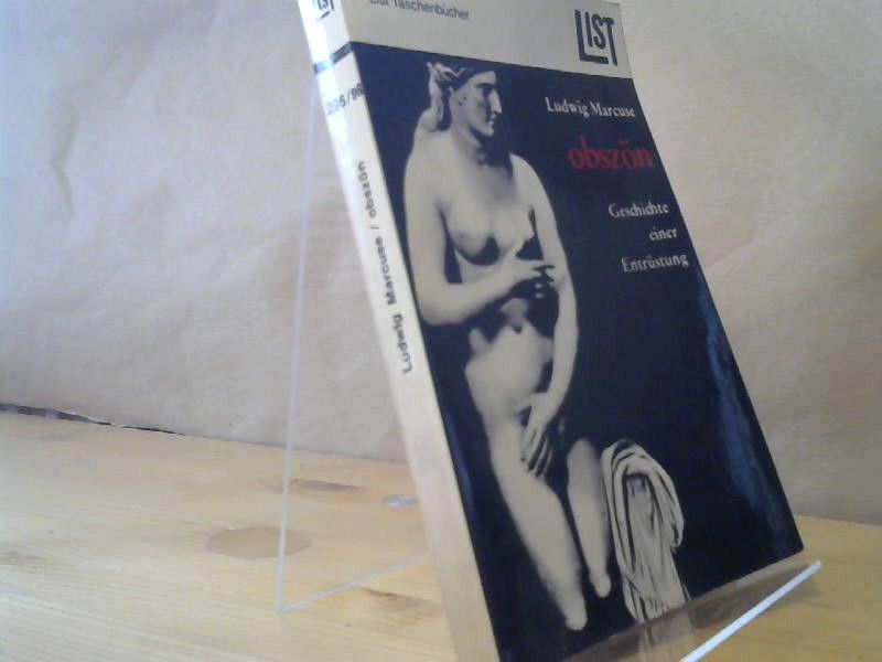 Ludwig Marcuse: Obszön. Geschichte einer Entrüstung