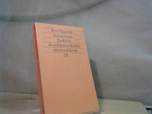 Peter Sloterdijk: Eurotaoismus : zur Kritik der politischen Kinetik