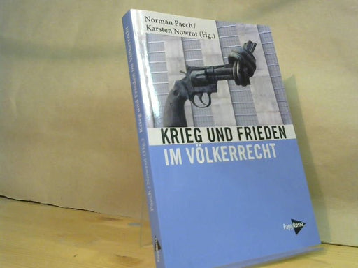 Norman (Herausgeber) und Karsten (Herausgeber) Nowrot Paech: Krieg und Frieden im Völkerrecht