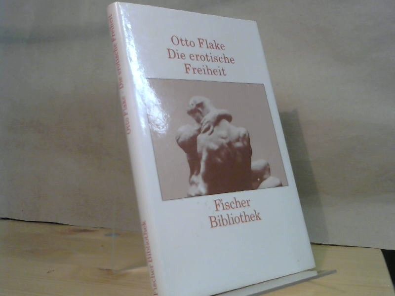 Otto Flake: Die erotische Freiheit